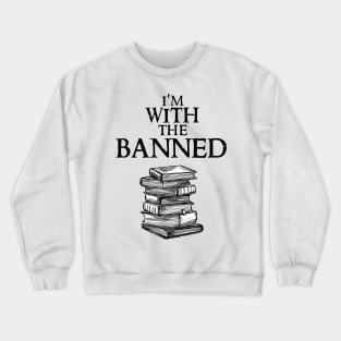 I'm With The Banned Crewneck Sweatshirt